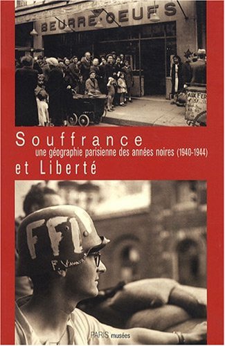 9782879008547: Souffrance et libert, une gographie parisienne des annes noires (1940-1944)