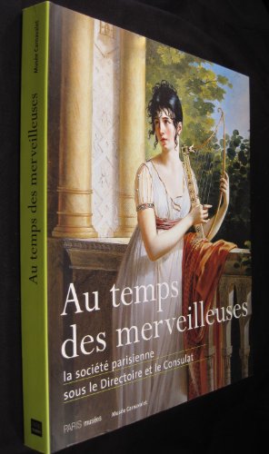 Beispielbild fr Au temps des merveilleuses: La socit parisienne sous le Directoire et le Consulat zum Verkauf von Masalai Press