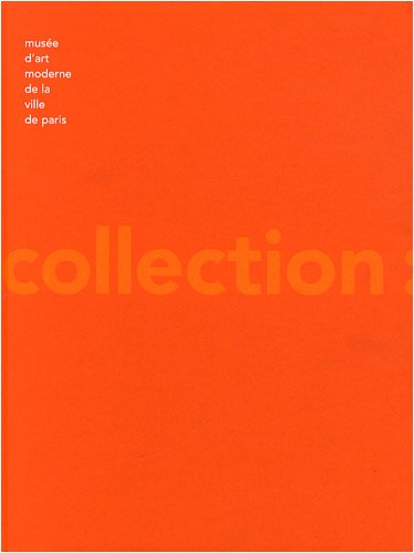 Imagen de archivo de Muse d'art moderne de la ville de Paris : La collection a la venta por medimops