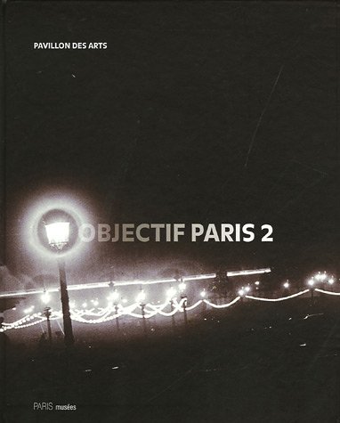 Imagen de archivo de Objectif Paris 2: Images de la Ville a Travers Cinq Collections Photographiques Parisiennes a la venta por ANARTIST