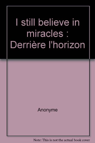 9782879009087: I still believe in miracles: Derrire l'horizon