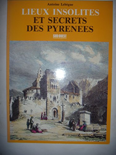 Stock image for Lieux insolites et secrets des pyr n es for sale by Librairie Theatrum Mundi