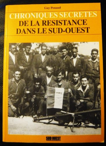 Beispielbild fr Chroniques Secrtes De La Rsistance Dans Le Sud-ouest zum Verkauf von RECYCLIVRE