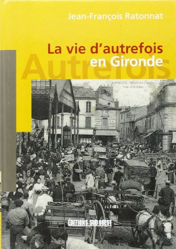 Imagen de archivo de La Vie d'Autrefois en Gironde a la venta por Ammareal