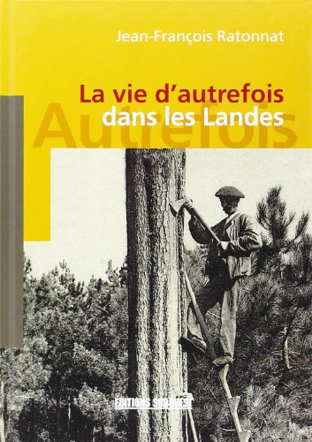 Stock image for La Vie D'autrefois Dans Les Landes for sale by RECYCLIVRE