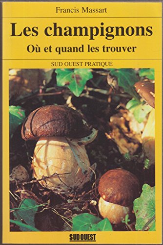 Beispielbild fr Les champignons : o et quand les trouver ? zum Verkauf von Ammareal