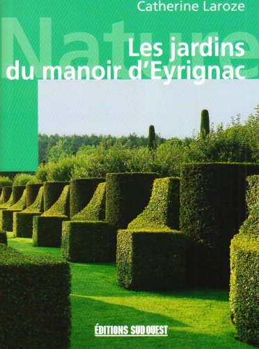Stock image for LES JARDINS DU MANOIR D'EYRIGNAC for sale by Ammareal