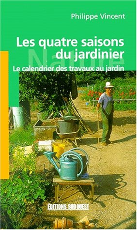 Beispielbild fr Les Quatre Saisons Du Jardinier : Le Calendrier Des Travaux Au Jardin zum Verkauf von RECYCLIVRE