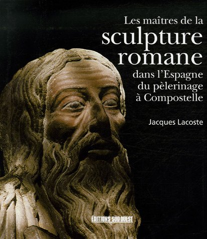 9782879015781: Les matres de la sculpture romane dans l'Espagne du plerinage  Compostelle