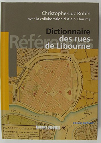 Beispielbild fr Dictionnaire des rues de Libourne zum Verkauf von medimops