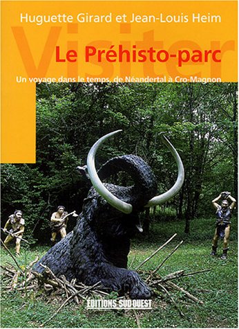 Beispielbild fr Le Prhisto-parc : Un voyage dans le temps, de Nandertal  Cro-Magnon zum Verkauf von Ammareal