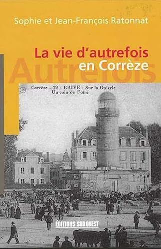Stock image for La vie d'autrefois en Corrze for sale by medimops