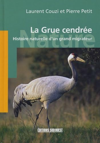 Beispielbild fr La Grue cendre : Histoire naturelle d'un grand migrateur zum Verkauf von Ammareal