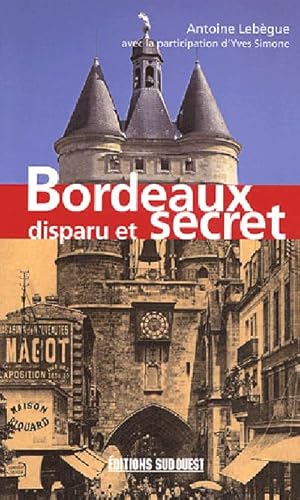 Beispielbild fr Bordeaux disparu et secret zum Verkauf von medimops