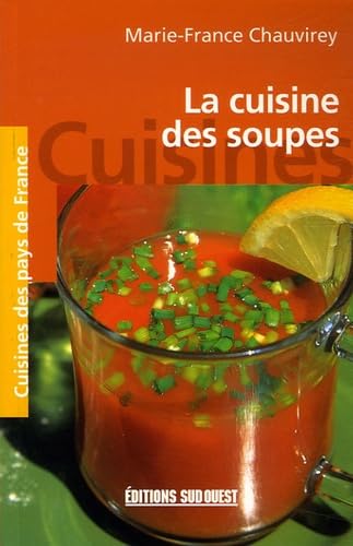 Imagen de archivo de La cuisine des soupes a la venta por books-livres11.com