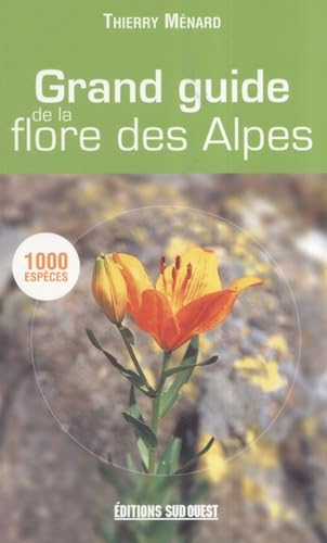 Beispielbild fr Grand Guide De La Flore Des Alpes MENARD Thierry zum Verkauf von Au bon livre