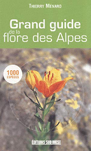 Stock image for Grand Guide De La Flore Des Alpes MENARD Thierry for sale by Au bon livre