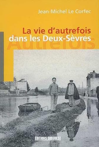 Stock image for La Vie d'Autrefois Dans les Deux-Sevres for sale by Ammareal