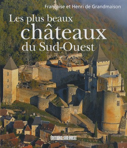 Beispielbild fr Les plus beaux chteaux du Sud-Ouest zum Verkauf von Ammareal