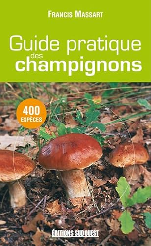 9782879018331: Guide Pratique Des Champignons: 400 Espces dcrites (Guide Nature)