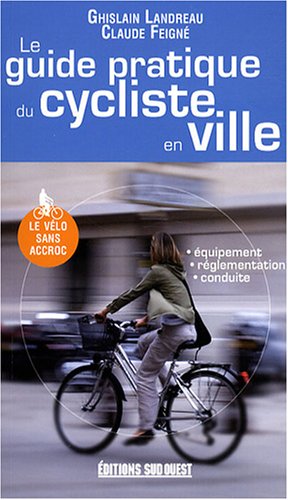 Imagen de archivo de Le guide pratique du cycliste en ville a la venta por Chapitre.com : livres et presse ancienne