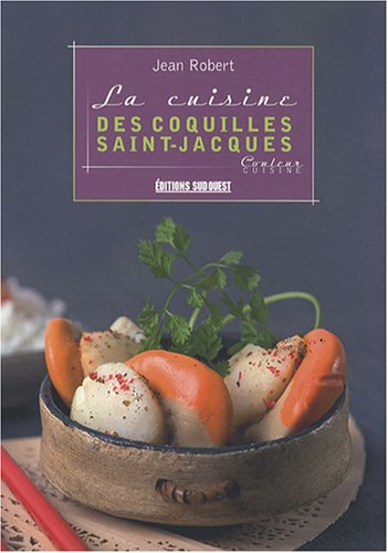 la cuisine des coquilles st-jacques (9782879018638) by Robert Jean