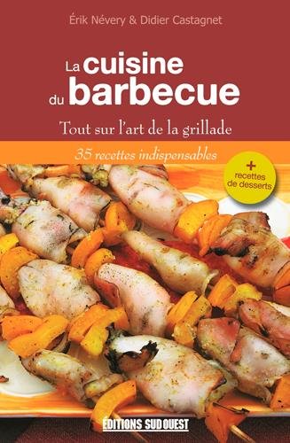 Imagen de archivo de La cuisine du barbecue : Tout sur l'art de la grillade a la venta por Librairie Th  la page