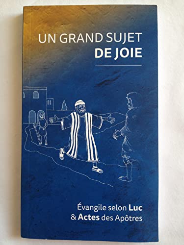 Imagen de archivo de Un Grand Sujet de Joie. vangile Selon Luc et Actes des Aptres a la venta por Librairie Th  la page