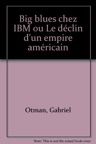 Beispielbild fr Big blues chez IBM ou Le dclin d'un empire amricain zum Verkauf von medimops