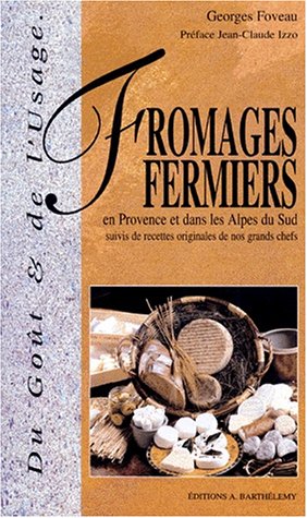 Beispielbild fr Les Fromages fermiers en Provence et dans les Alpes du sud suivis de recettes originales de nos grands chefs zum Verkauf von medimops