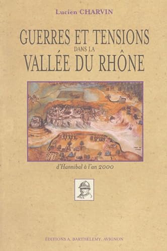 Guerres et tensions dans la vallée du Rhône