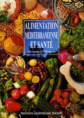 Stock image for Alimentation mditerranenne et sant: 250 recettes & 150 auteurs for sale by Librairie Th  la page