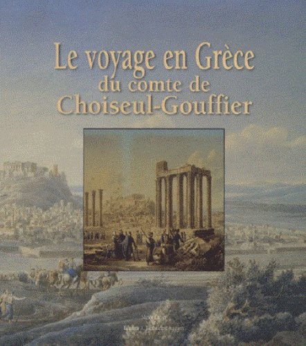 9782879232461: Le voyage en Grce du comte de Choiseul-Gouffier