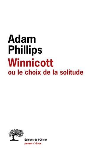 Winnicott ou le choix de la solitude (9782879295978) by Phillips, Adam