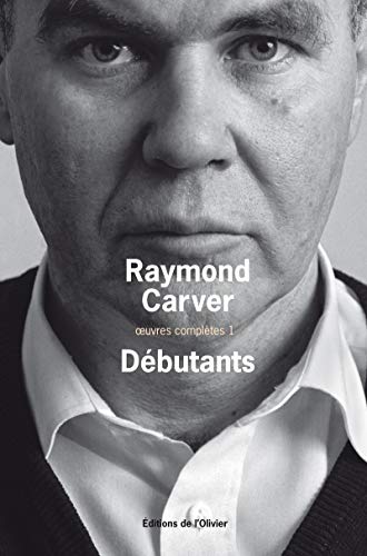 Beispielbild fr Oeuvres compltes / Raymond Carver. 1. Dbutants zum Verkauf von Chapitre.com : livres et presse ancienne