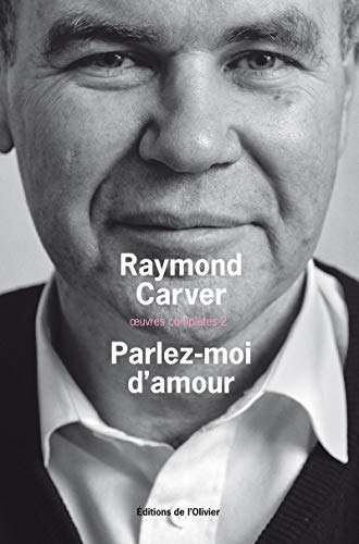 Parlez-moi d'amour: Oeuvres complÃ¨tes 2 (9782879296609) by Carver, Raymond