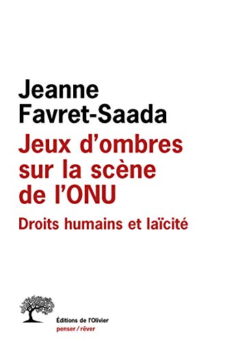 Jeux d'ombres sur la scÃ¨ne de l'ONU: Droits humains et laÃ¯citÃ©. (9782879297156) by Favret-Saada, Jeanne