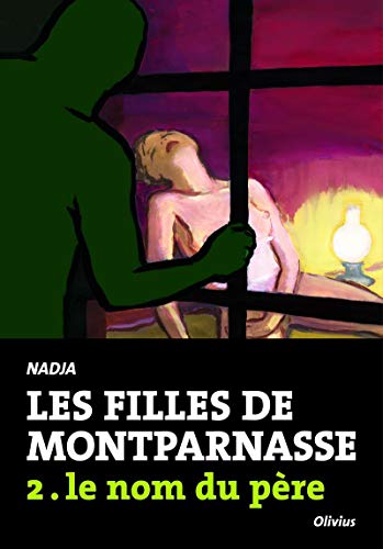 Beispielbild fr Les Filles De Montparnasse. Vol. 2. Le Nom Du Pre zum Verkauf von RECYCLIVRE
