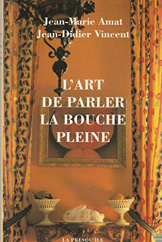 Stock image for L'ART DE PARLER LA BOUCHE PLEINE for sale by medimops