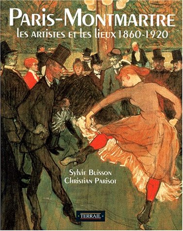 Beispielbild fr PARIS-MONTMARTRE. : Les artistes et les lieux 1860-1920 Parisot, Christian et Buisson, Sylvie zum Verkauf von JLG_livres anciens et modernes