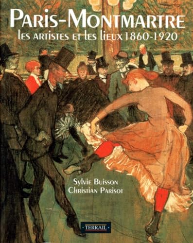 Stock image for PARIS-MONTMARTRE. : Les artistes et les lieux 1860-1920 Parisot, Christian et Buisson, Sylvie for sale by JLG_livres anciens et modernes