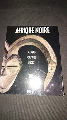 Imagen de archivo de Afrique noire: Masques, sculptures, bijoux (French Edition) a la venta por Better World Books: West