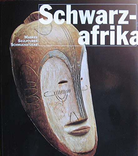 Schwarzafrika. Masken - Skulpturen - Schmuckstücke