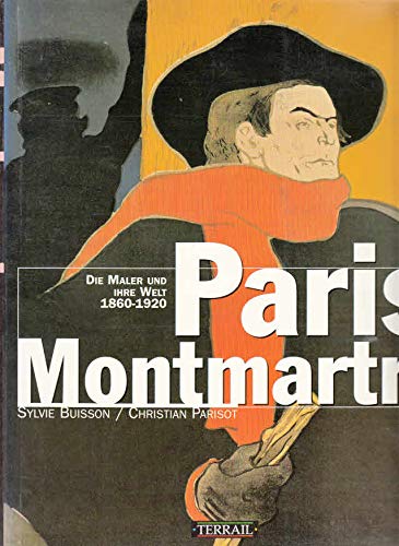 Beispielbild fr Paris Montmartre. Die Maler und ihre Welt 1860-1920. Ins Deutsche bersetzt von Diethard H. Klein. zum Verkauf von Antiquariat Renate Wolf-Kurz M.A.