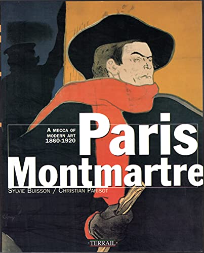 Imagen de archivo de Paris Montmartre: A Mecca of Modern Art 1860-1920 a la venta por HPB-Emerald