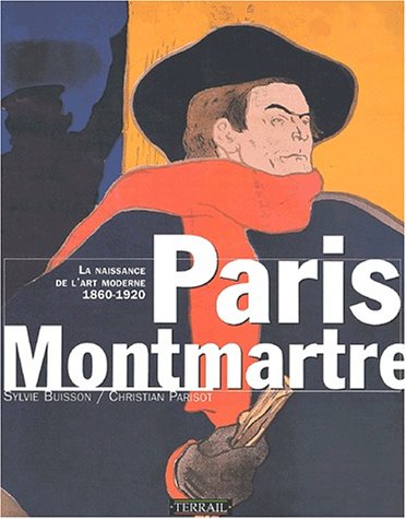 Imagen de archivo de Paris Montmartre : La naissance de l'art moderne, 1860-1920 a la venta por medimops