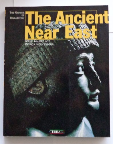 Beispielbild fr The Ancient near East: The Origins of Civilization zum Verkauf von WorldofBooks