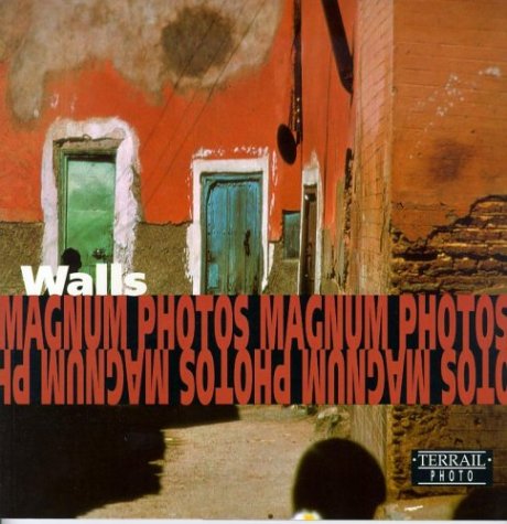 Beispielbild fr Walls/Murs/Mauern: Photographs of Magnum Photos/Photographies De Magnum Photos/Fotografien Von Magnum Photos (Terrail Photo Series) zum Verkauf von WorldofBooks