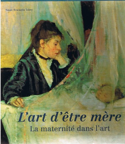 Stock image for l'art d'etre mere : la maternite dans l'art for sale by Marbus Farm Books