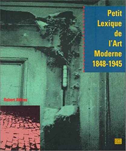 Petit Lexique De l'Art Moderne 1848-1945 (9782879460208) by Robert Atkins